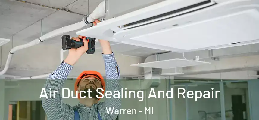  Air Duct Sealing And Repair Warren - MI