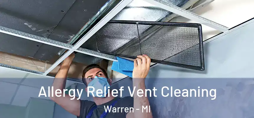  Allergy Relief Vent Cleaning Warren - MI