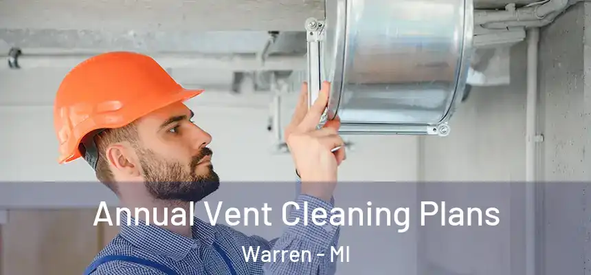  Annual Vent Cleaning Plans Warren - MI