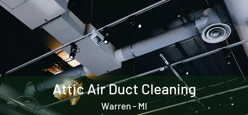  Attic Air Duct Cleaning Warren - MI