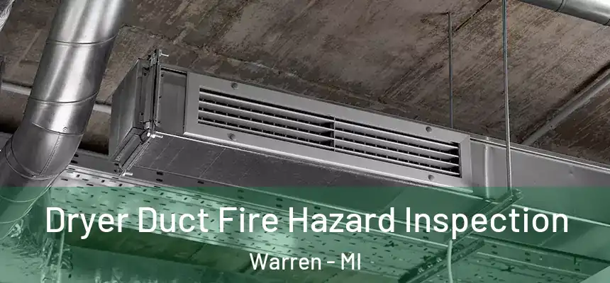  Dryer Duct Fire Hazard Inspection Warren - MI