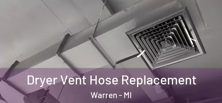  Dryer Vent Hose Replacement Warren - MI