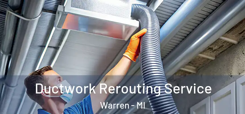 Ductwork Rerouting Service Warren - MI