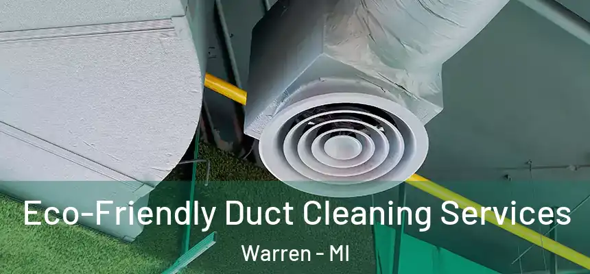  Eco-Friendly Duct Cleaning Services Warren - MI