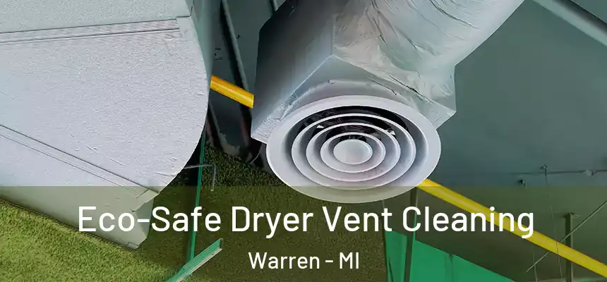  Eco-Safe Dryer Vent Cleaning Warren - MI