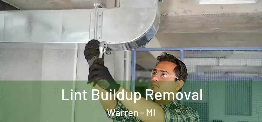 Lint Buildup Removal Warren - MI