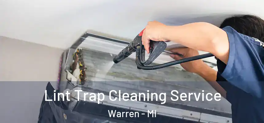 Lint Trap Cleaning Service Warren - MI
