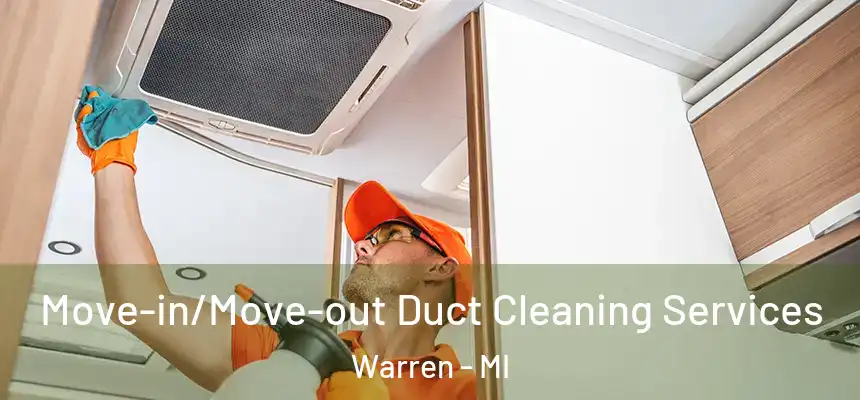 Move-in/Move-out Duct Cleaning Services Warren - MI
