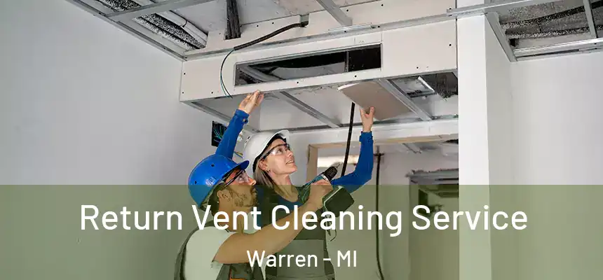  Return Vent Cleaning Service Warren - MI