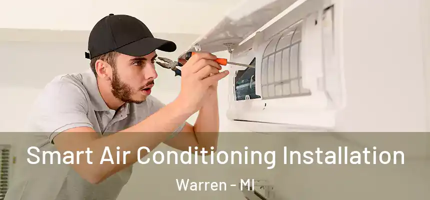  Smart Air Conditioning Installation Warren - MI