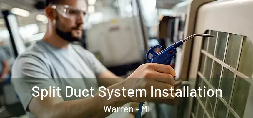 Split Duct System Installation Warren - MI