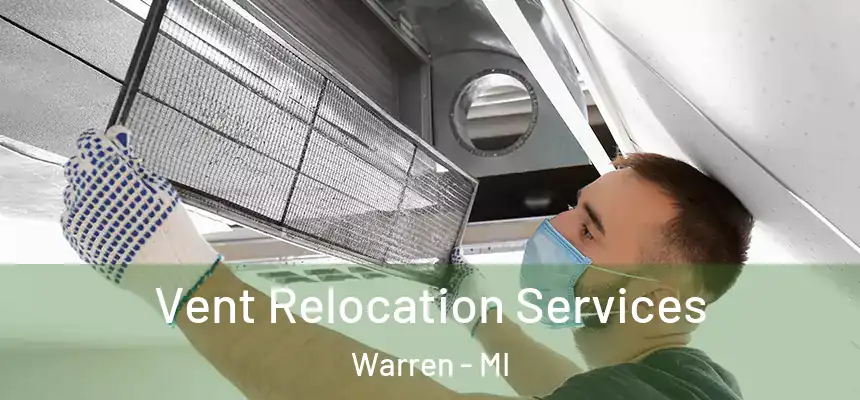 Vent Relocation Services Warren - MI