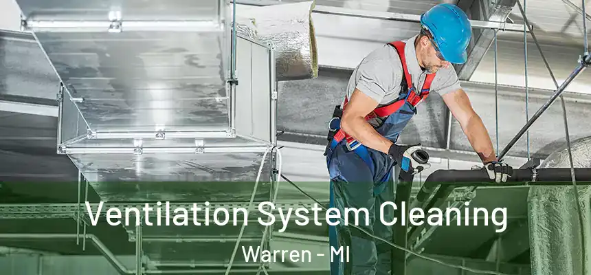  Ventilation System Cleaning Warren - MI